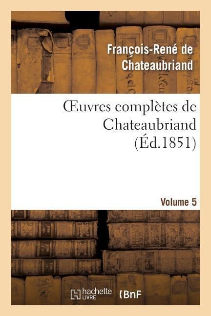 Oeuvres Complètes de Chateaubriand. Volume 05 - François-René De Chateaubriand