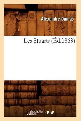Les Stuarts (Éd.1863) - Alexandre Dumas