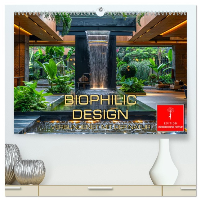 Biophilic Design - Verbundenheit mit der Natur (hochwertiger Premium Wandkalender 2025 DIN A2 quer), Kunstdruck in Hochglanz - Peter Roder