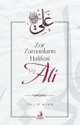 Cover-Bild zum Titel 'Zor Zamanlarin Halifesi Hz. Ali' von 'Talip Ayar'