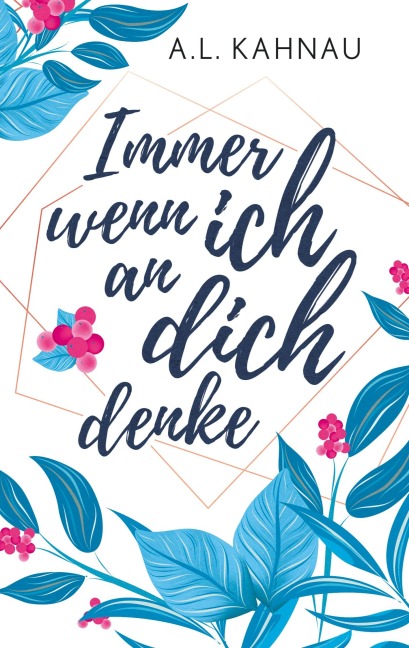 Immer wenn ich an dich denke - A. L. Kahnau