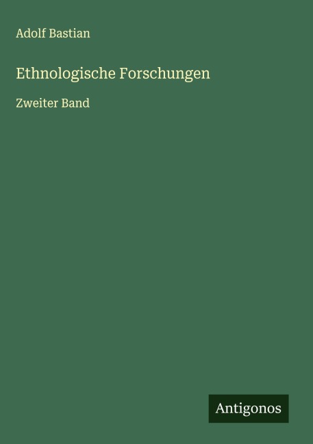 Ethnologische Forschungen - Adolf Bastian