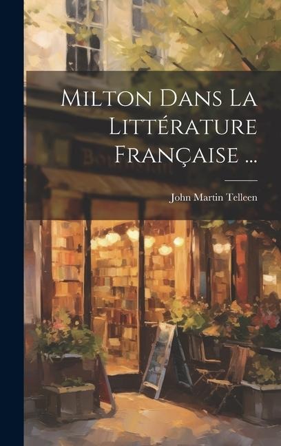 Milton Dans La Littérature Française ... - John Martin Telleen