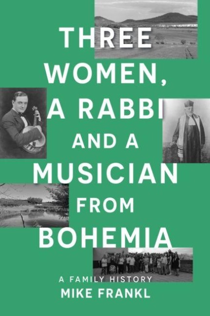 Three Women, a Rabbi and a Musician from Bohemia - Mike Frankl