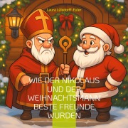 Cover-Bild zum Titel 'Wie der Nikolaus und der Weihnachtsmann beste Freunde wurden' von 'Laura Lülsdorff-Euler'