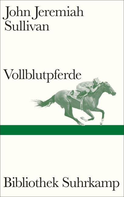 Vollblutpferde - John Jeremiah Sullivan