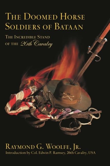 The Doomed Horse Soldiers of Bataan - Raymond G Woolfe Jr