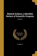 Natural Science, a Monthly Review of Scientific Progress; v.01 n.01 - 