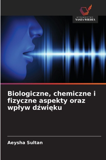 Biologiczne, chemiczne i fizyczne aspekty oraz wp¿yw d¿wi¿ku - Aeysha Sultan