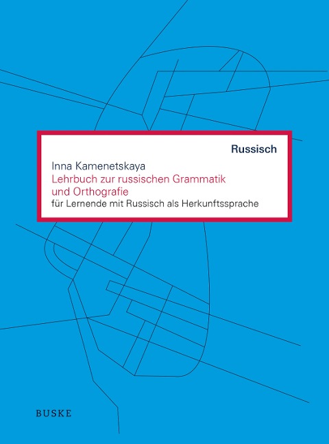 Lehrbuch zur russischen Grammatik und Orthografie - Inna Kamenetskaya