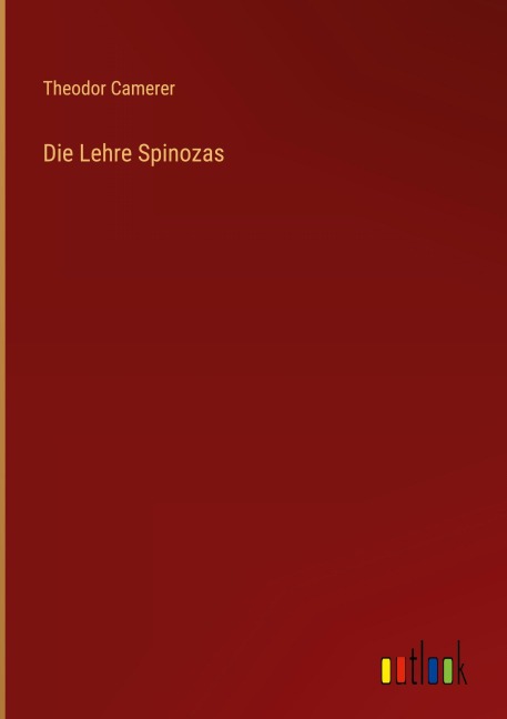 Die Lehre Spinozas - Theodor Camerer