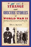 Cover-Bild zum Titel 'Strange and Obscure Stories of World War II' von 'Don Aines'