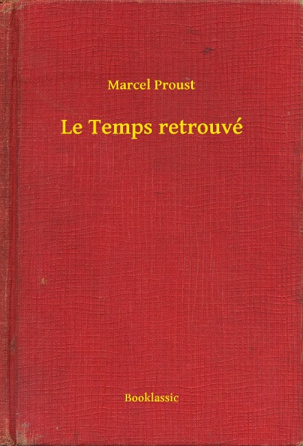 Le Temps retrouvé - Marcel Proust