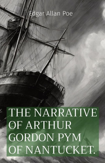 THE NARRATIVE OF ARTHUR GORDON PYM OF NANTUCKET. - Edgar Allan Poe
