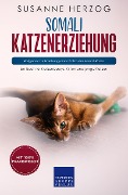 Cover-Bild zum Titel 'Somali Katzenerziehung - Ratgeber zur Erziehung einer Katze der Somali Rasse' von 'Susanne Herzog'