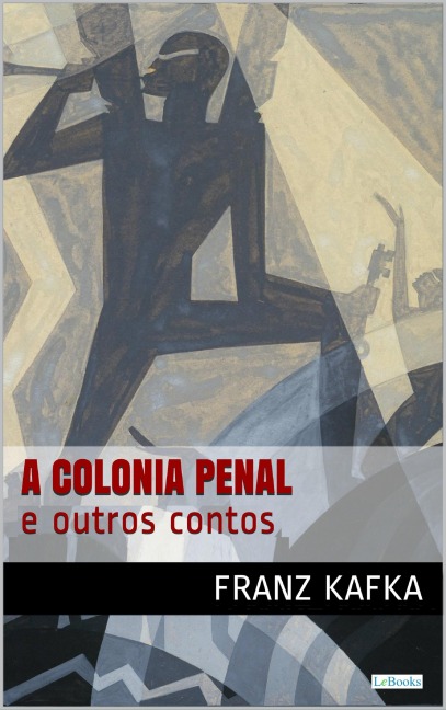 COLÔNIA PENAL e outros contos - Kafka - Franz Kafka