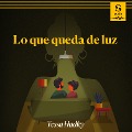 Cover-Bild zum Titel 'Lo que queda de luz' von 'Tessa Hadley, Magdalena Palmer (Translator)'