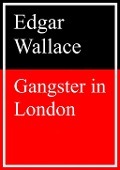 Cover-Bild zum Titel 'Gangster in London' von 'Edgar Wallace'