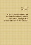 Il peso della pubblicità nei disturbi del comportamento alimentare con specifico riferimento all'obesità infantile - Adriano Sofo, Anna Colavito