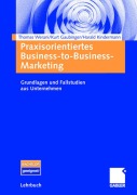 Cover-Bild zum Titel 'Praxisorientiertes Business-to-Business-Marketing' von 'Thomas Werani, Harald Kindermann, Kurt Gaubinger'