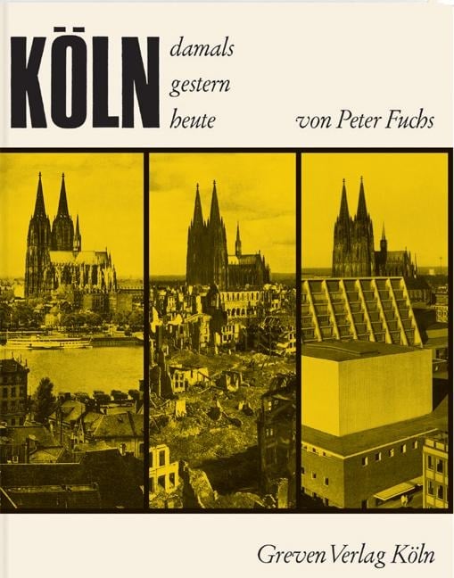 Köln. Damals, gestern, heute - Peter Fuchs