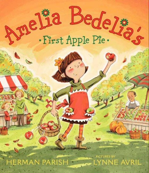 Amelia Bedelia's First Apple Pie - Herman Parish