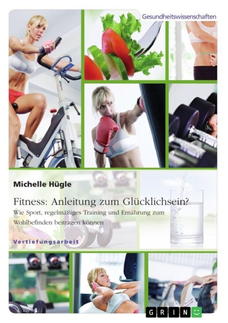 Fitness: Anleitung zum Glücklichsein? Wie Sport, regelmäßiges Training und Ernährung zum Wohlbefinden beitragen können - Michelle Hügle