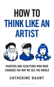 Cover-Bild zum Titel 'How To Think Like an Artist' von 'Catherine Daunt'