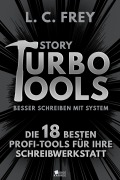 Cover-Bild zum Titel 'Story Turbo Tools: Die 18 besten Profi-Tools für Ihre Schreibwerkstatt' von 'L. C. Frey'