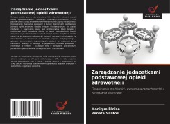 Cover-Bild zum Titel 'Zarz¿dzanie jednostkami podstawowej opieki zdrowotnej:' von 'Monique Bloise, Renata Santos'