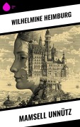 Cover-Bild zum Titel 'Mamsell Unnütz' von 'Wilhelmine Heimburg'