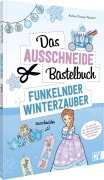 Das Ausschneide-Bastelbuch - Funkelnder Winterzauber - Andrea Küssner-Neubert