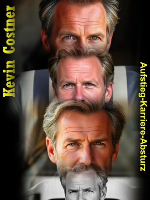 Kevin Costner - Aufstieg-Karriere-Absturz - Lisa Stowasser