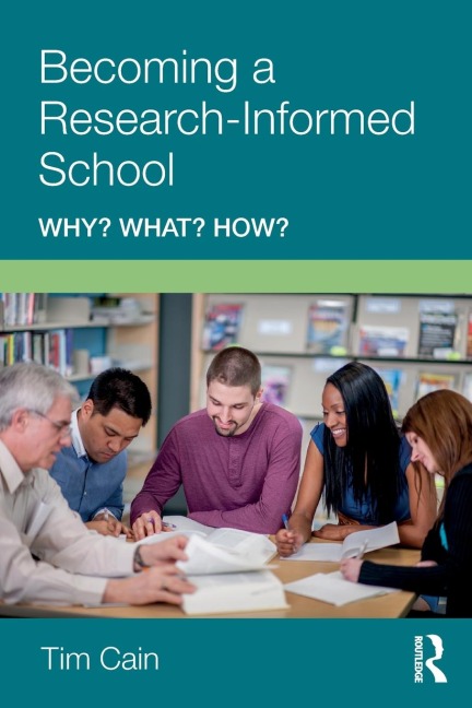 Becoming a Research-Informed School - Tim Cain