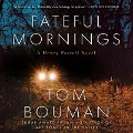 Fateful Mornings Lib/E: A Henry Farrell Novel - Tom Bouman