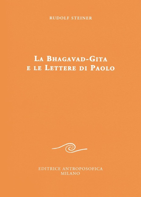 La Bhagavad-Gita e le lettere di Paolo - Rudolf Steiner