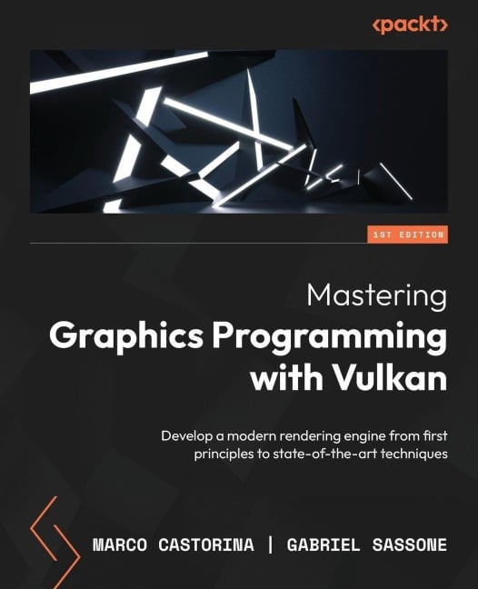 Mastering Graphics Programming with Vulkan - Marco Castorina, Gabriel Sassone