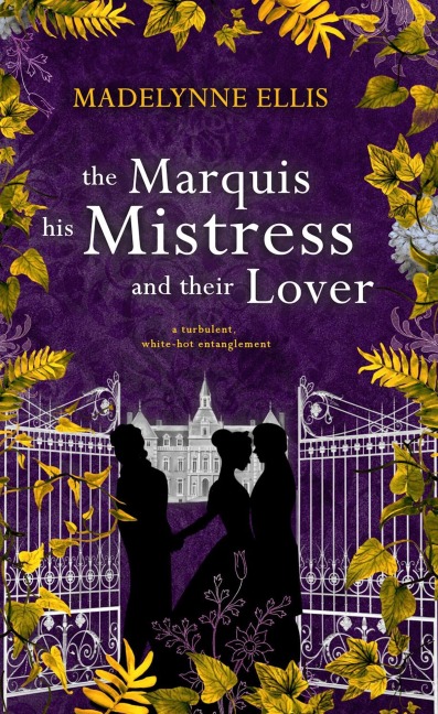 The Marquis, his Mistress, & their Lover (Omnibus Edition) - Madelynne Ellis