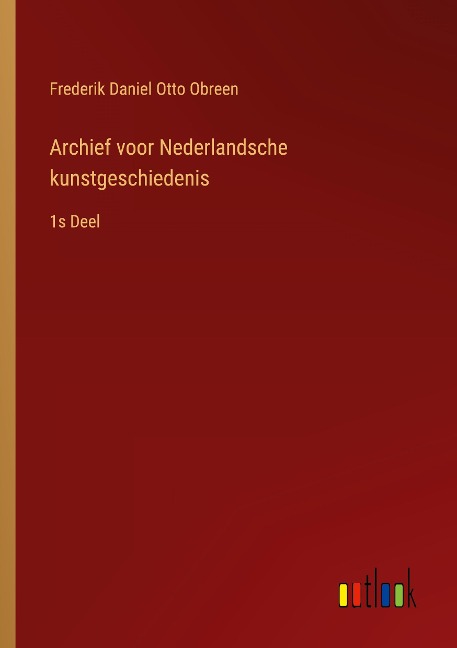 Archief voor Nederlandsche kunstgeschiedenis - Frederik Daniel Otto Obreen