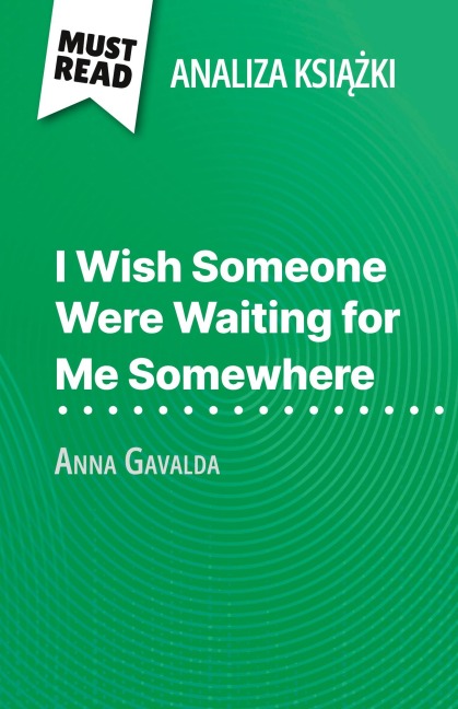 I Wish Someone Were Waiting for Me Somewhere ksi¿¿ka Anna Gavalda (Analiza ksi¿¿ki) - Marie Giraud-Claude-Lafontaine