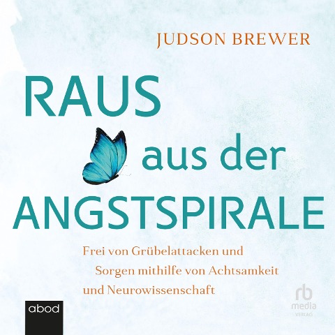 Raus aus der Angstspirale - Judson Brewer