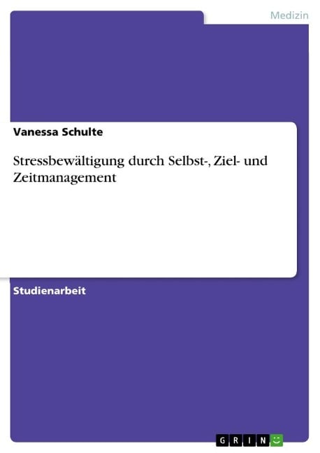 Stressbewältigung durch Selbst-, Ziel- und Zeitmanagement - Vanessa Schulte