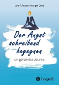 Cover-Bild zum Titel 'Der Angst schreibend begegnen' von 'John P. Forsyth, Georg H. Eifert'