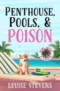Cover-Bild zum Titel 'Penthouse, Pools, & Poison' von 'Louise Stevens'