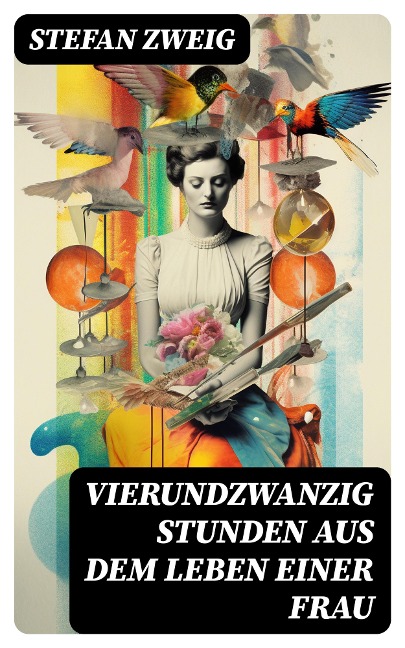 Vierundzwanzig Stunden aus dem Leben einer Frau - Stefan Zweig