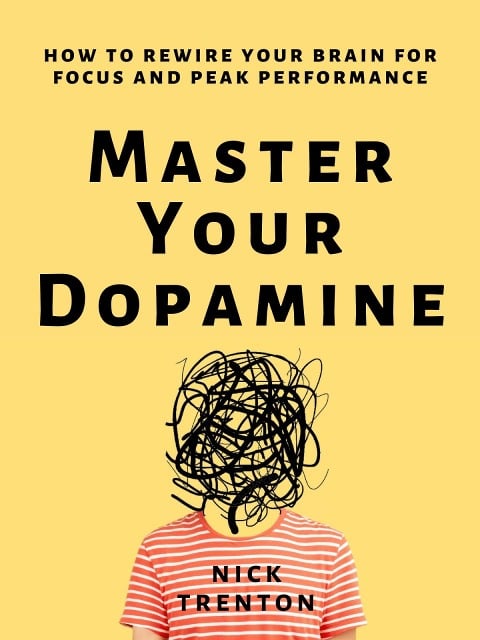 Master Your Dopamine - Nick Trenton