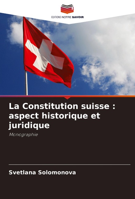 La Constitution suisse : aspect historique et juridique - Svetlana Solomonova
