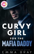 Cover-Bild zum Titel 'Curvy Girl for the Mafia Daddy (Curvy Girl Romance Shorts, #3)' von 'Emma Bray'