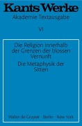 Cover-Bild zum Titel 'Die Religion innerhalb der Grenzen der blossen Vernunft. Die Metaphysik der Sitten' von 'Immanuel Kant'