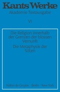 Cover-Bild zum Titel 'Die Religion innerhalb der Grenzen der blossen Vernunft. Die Metaphysik der Sitten' von 'Immanuel Kant'
